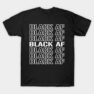 Black AF African American Have A Nice Day T-Shirt